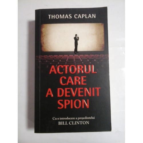 ACTORUL CARE A DEVENIT SPION - Thomas CAPLAN ACTORUL CARE A DEVENIT SPION - Thomas CAPLAN